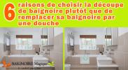6 raisons de choisir la découpe de baignoire plutôt que de remplacer sa baignoire par une douche